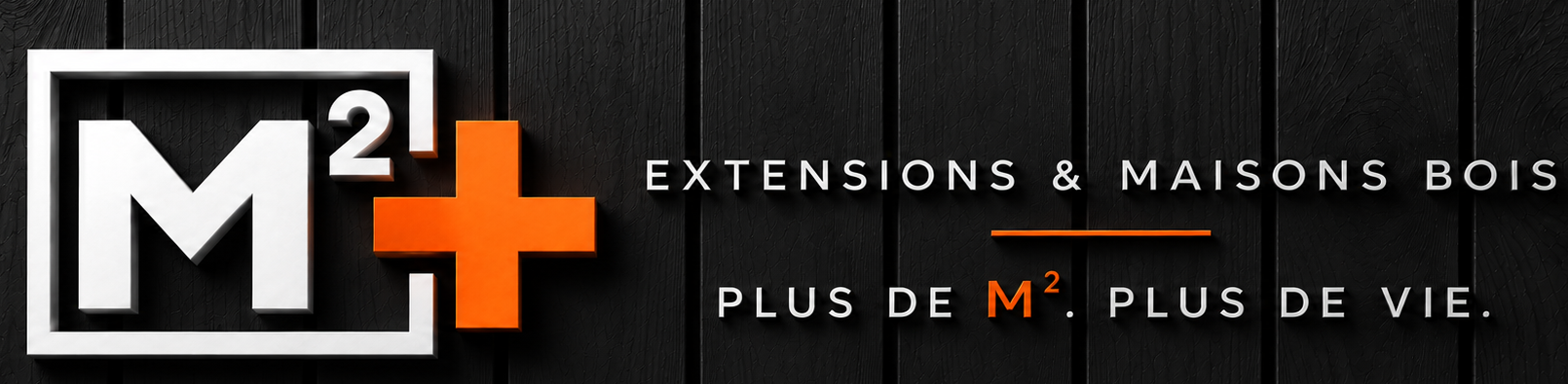 M²+ — Extensions & maisons bois — Plus de m². Plus de vie.